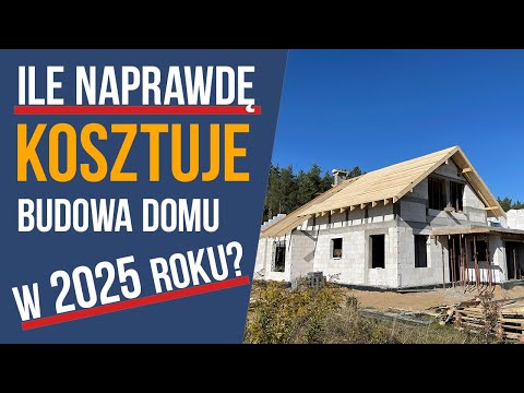 Ile NAPRAWDĘ kosztuje budowa domu w 2025 roku?