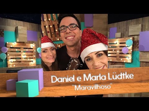 Daniel e Marla Lüdtke - Maravilhoso