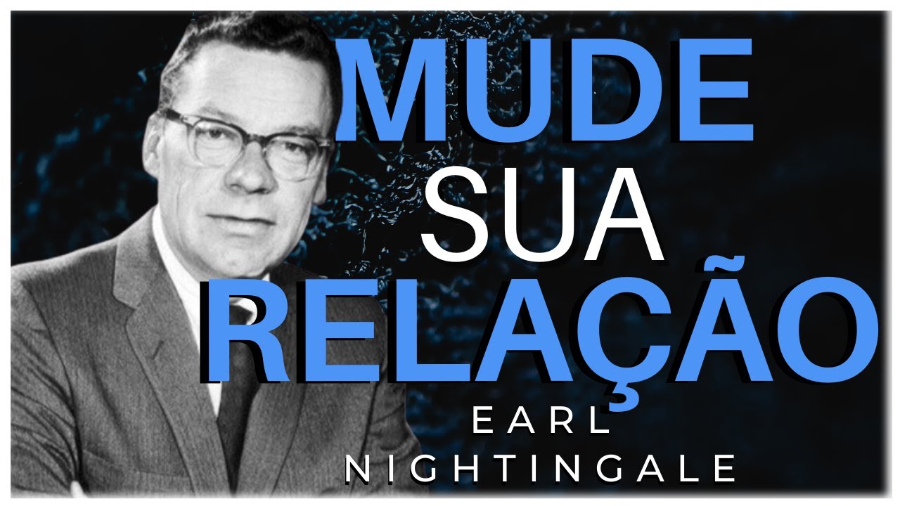 Earl Nightingale - Mude Sua Relação DUBLADO