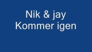 Nik & Jay - Kommer igen