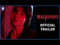 MALIGNANT – Official Trailer