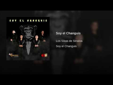 (2018) “SOY EL CHANGUIS” - LOS SIKAS DE SINALOA (ESTUDIO) [INEDITO]