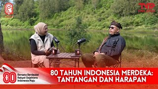 80 TAHUN INDONESIA MERDEKA: TANTANGAN DAN HARAPAN | Sudut Dengar Parlemen