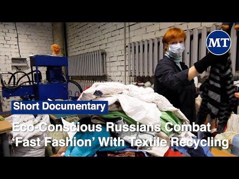 Eco-Conscious Russians Combat ‘Fast Fashion’ With Textile Recycling | The Moscow Times
