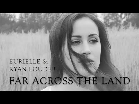 EURIELLE & RYAN LOUDER - FAR ACROSS THE LAND (Official Lyric Video)