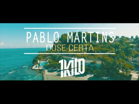 Pablo Martins - Dose Certa (Prod. 1Kilo)