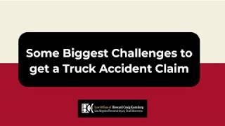Some Biggest Challenges to get a Truck Accident Claim