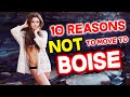 Top 10 Reasons NOT to Move to Boise, Idaho