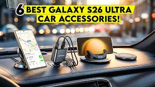 Top 6 Best Galaxy s26 Ultra Car Accessories You Shouldn’t Drive Without🔥