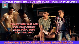 Review phim đam mỹ - Hot Boy Nổi Loạn | Lost in Paradise- Cậu trai mới lớn yêu phải trai bán hoa