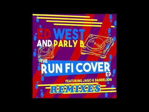 Ed West & Parly B feat. Jago & Dandelion - Run Fi Cover (Bassflexx Remix)