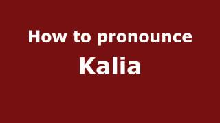 How to pronounce Kalia