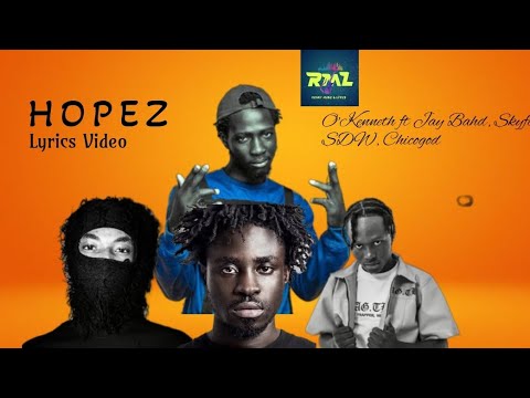 O'KENNETH FT JAY BAHD, SKYFACE SDW, CHICOGOD - HOPEZ LYRICS VIDEO
