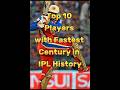 Top 10 Fastest Century in IPL History 🥶 || #shorts #cricket #ipl #trending