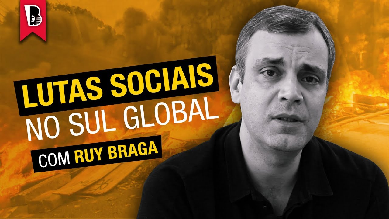 Entendendo o precariado | Ruy Braga | 4. Lutas sociais no Sul global