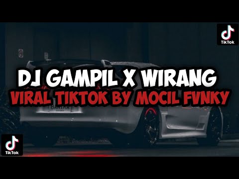 DJ GAMPIL X WIRANG YANG LAGI VIRAL TIKTOK BY MOCIL FVNKY || DJ CAMPURAN