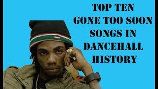 Top Ten Gone Too Soon Songs In Dancehall History