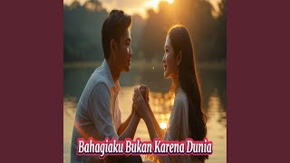 Download lagu Bahagiaku Bukan Karena Dunia mp3