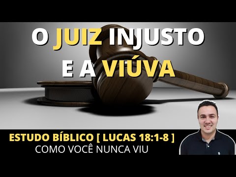 The Unjust Judge and the Widow [Luke 18:1-8] Bible Study