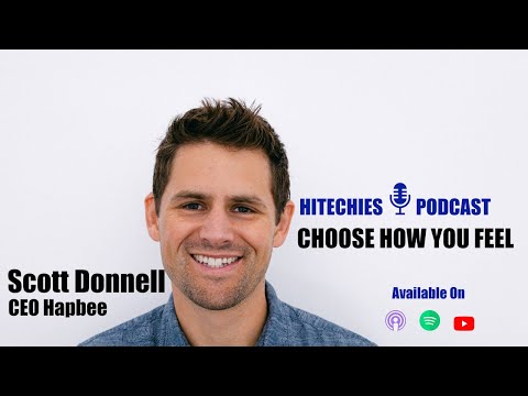 Choose how you feel - HapBee CEO, Scott Donnell In Hitechies Podcast
