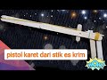Berikut Cara Membuat Pistol Karet Dari Stik Es Krim, Paling Dicari!