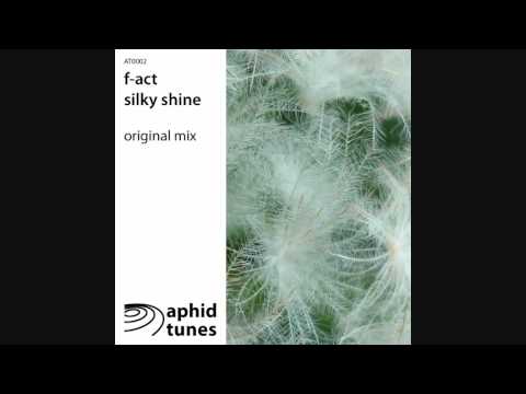 f-act - Silky Shine (Original Mix)