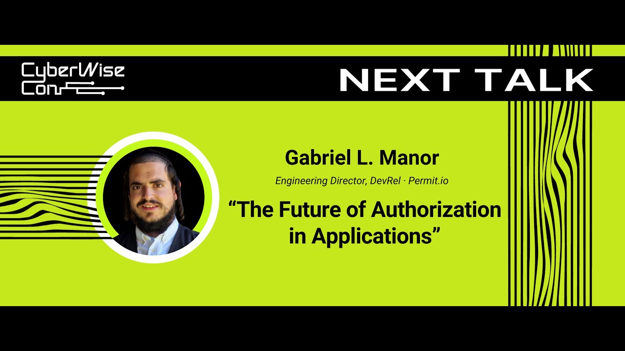 Gabriel L. Manor: The Future of Authorization in Applications