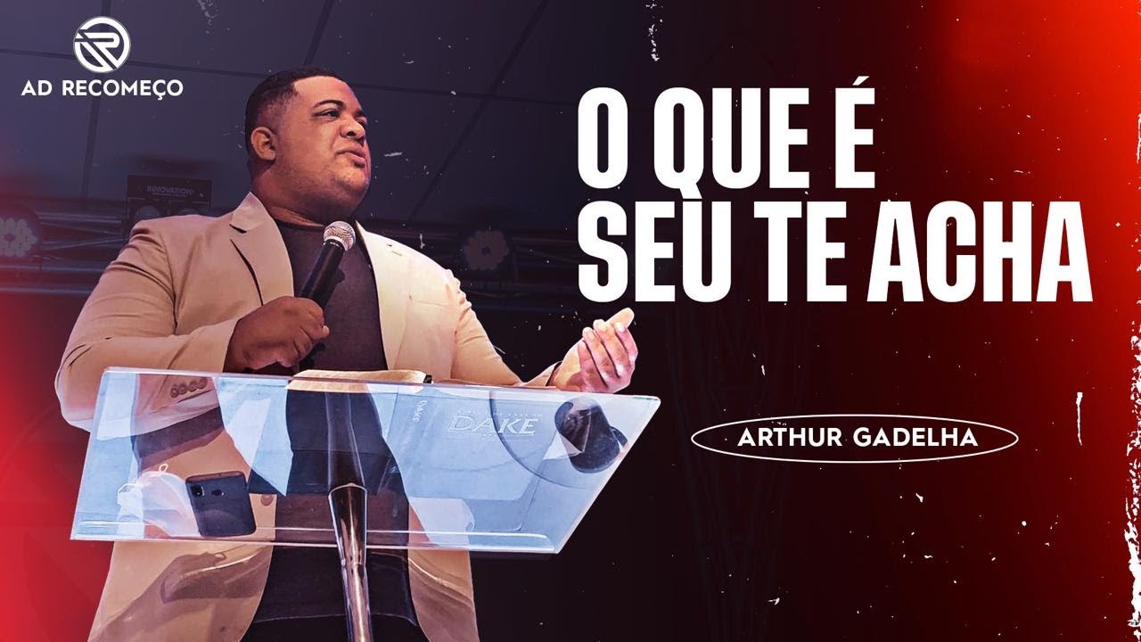 O QUE É SEU TE ACHA - ARTHUR GADELHA