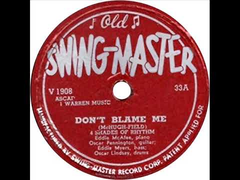 Four Shades Of Rhythm - Don't Blame Me (Old Swing-Master 33) 1949