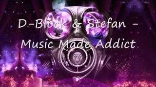 D Block & Stefan - Music Made Addict.mp4