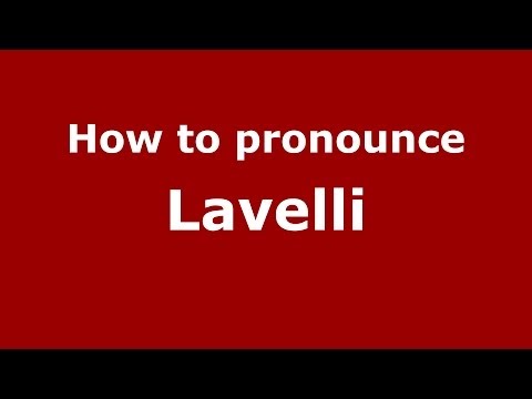 How to pronounce Lavelli (Italian/Italy) - PronounceNames.com