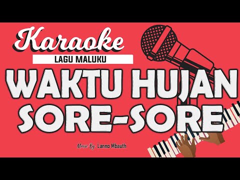 Karaoke WAKTU HUJAN SORE SORE - Music By Lanno Mbauth