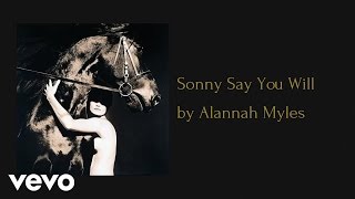 Alannah Myles - Sonny Say You Will (AUDIO)