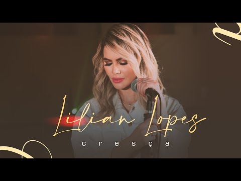 Lilian Lopes - Cresça [ MUSIC SESSION ]