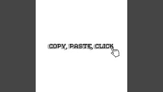 Copy, Paste, Click Music Video