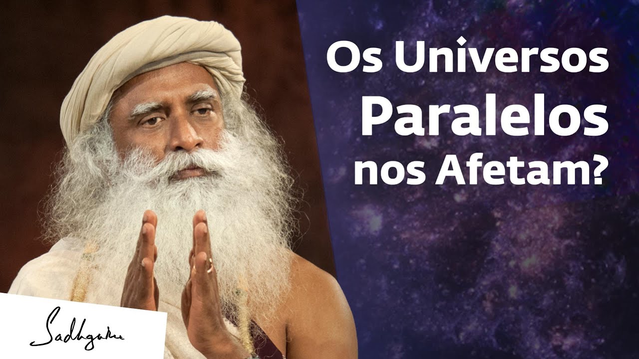 Universos Paralelos Existem. Veja Como Eles Te Influenciam. | Sadhguru Português