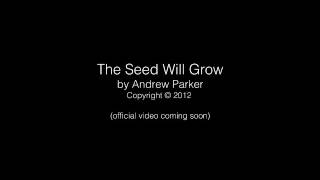The Seed Will Grow
