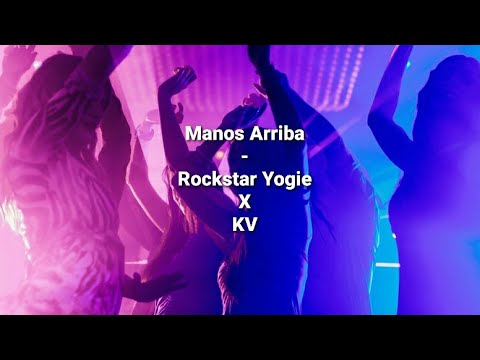 Manos Arriba - Rockstar Yogie x KV