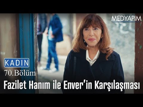 Fazilet Hanım ile Enver'in karşılaşması - Kadın 70. Bölüm