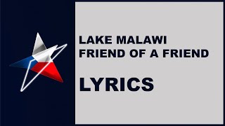 Videoklip Lake Malawi - Friend Of A Friend (Lyric Video) s textom piesne
