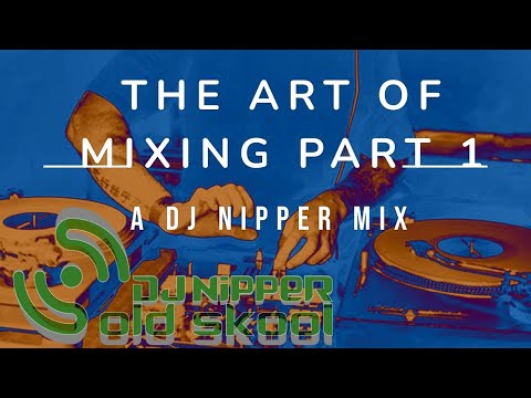 DJ Nipper Presents - The Art Of Mixing Part One