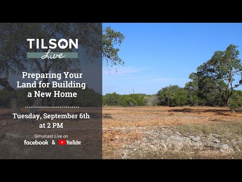 Tilson Live: Preparing Your Land for Building a New Home - September 6, 2022