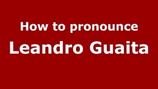 How to pronounce Leandro Guaita