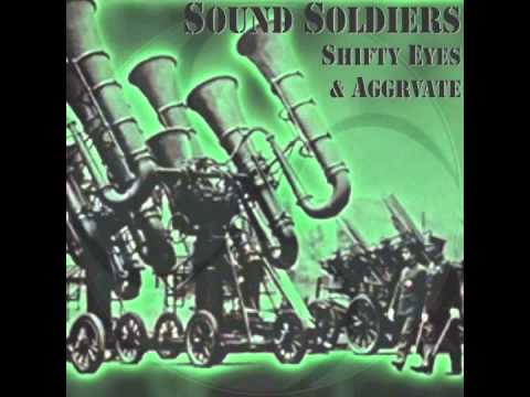 Sound Soldiers- Shifty Eyes & Aggrvate