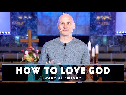 May 12, 2024: How to Love God: "Mind" - Spencer Smith