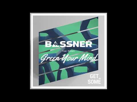 Bassner - Green Your Mind Feat. William (Radio Edit)