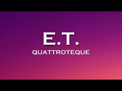 QUATTROTEQUE - E.T. (Lyrics) feat. Rayyea