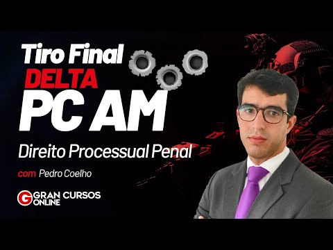 Tiro Final DELTA PC AM | Direito Processual Penal com Pedro Coelho
