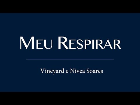 MEU RESPIRAR - Vineyard e Nivea Soares - LETRA