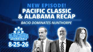 Pacific Classic & Alabama Recap! Bacio Dominates Nunthorpe | TwinSpires Racing Roundtable